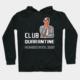 CLUB QUARANTINE HOMESCHOOL 2020 Hoodie